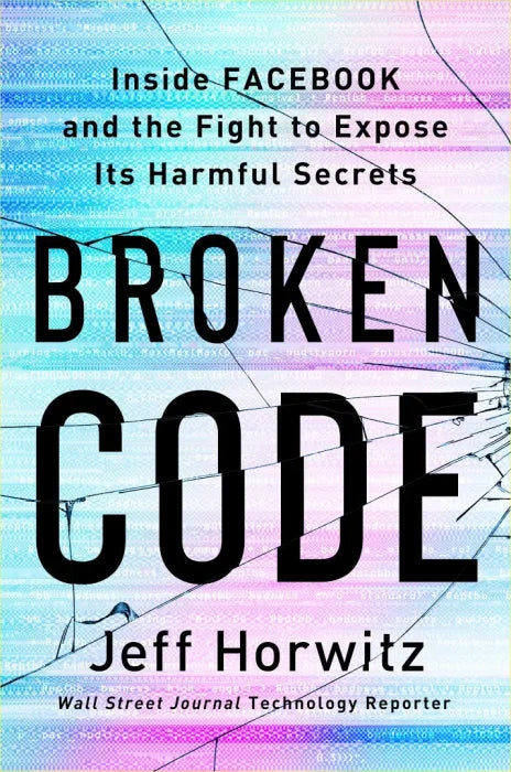 Broken Code: Inside Facebook and the Fight to Expose Its Harmful