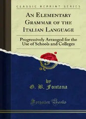 An Elementary Grammar of the Italian Language - Forgotten Books