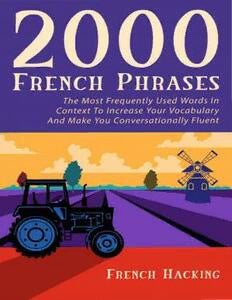 2000 French Phrases - The most frequently used words in context to increase your vocabulary and make you conversationally fluent (French Edition)