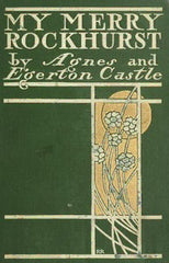 "My Merry Rockhurst" by Agnes Castle and Egerton Castle