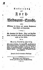 Anleitung zur Forst- und Waidmanns-Sprache oder Erklärung der älteren und neueren Kunstwörter beim Forst- und Jagdwesen