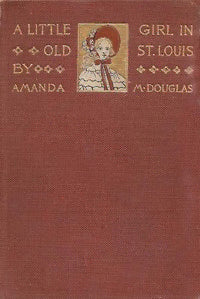 A Little Girl in Old St. Louis by Amanda M. Douglas