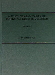 A Study of Army Camp Life during American Revolution by Mary Hazel Snuff