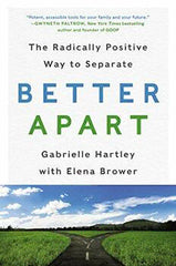 Better Apart: The Radically Positive Way to Separate