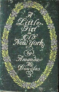 A Little Girl in Old New York by Amanda M. Douglas