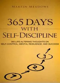 365 Days With Self-Discipline: 365 Life-Altering Thoughts on Self-Control, Mental Resilience, and Success