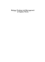 Biology, Ecology and Management of Aquatic Plants: Proceedings of the 10th International Symposium on Aquatic Weeds, European Weed Research Society