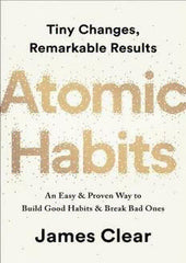 Atomic Habits: An Easy & Proven Way to Build Good Habits & Break Bad Ones